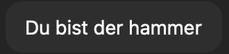 Chatnachricht: Du bist der Hammer
