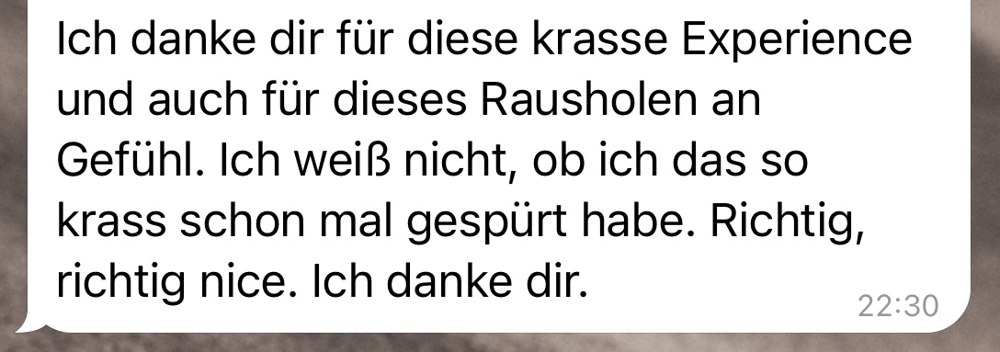 Feedback von Corinna Moldenhauer · Ich danke dir für diese krasse Experience und dieses Rausholen an Gefühl