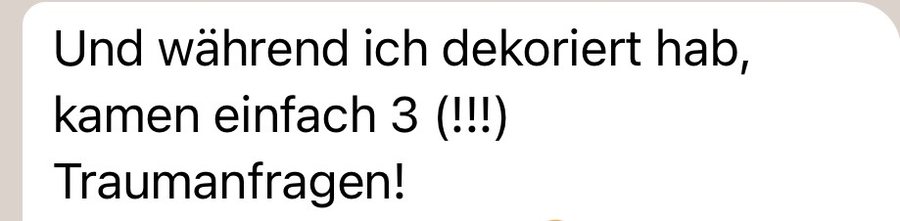 Kundinnennachricht: drei Traumanfragen an einem Tag