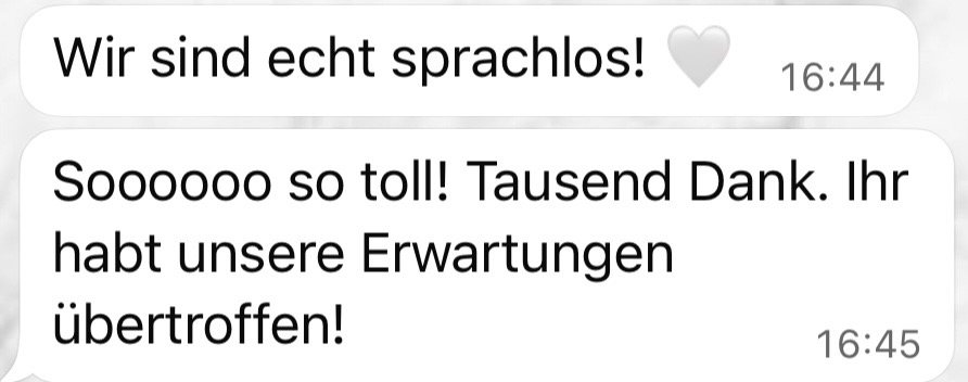 Kundinnennachricht: wir sind sprachlos, ihr habt unsere Erwartungen &uuml;bertroffen