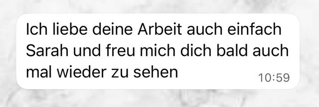 Nachricht: Ich liebe deine Arbeit auch einfach, Sarah