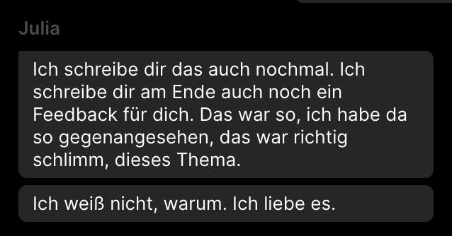 Nachricht von Julia: Ich wei&szlig; nicht, warum. Ich liebe es.