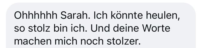 Nachricht: Ohhhhh Sarah, ich k&ouml;nnte heulen, so stolz bin ich